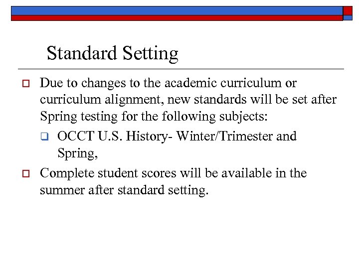 Standard Setting o o Due to changes to the academic curriculum or curriculum alignment,