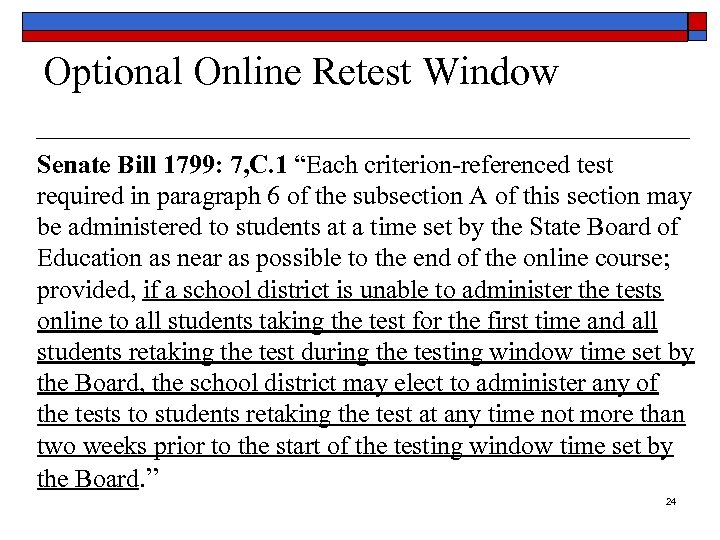 Optional Online Retest Window Senate Bill 1799: 7, C. 1 “Each criterion-referenced test required