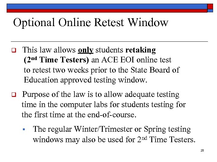 Optional Online Retest Window q This law allows only students retaking (2 nd Time