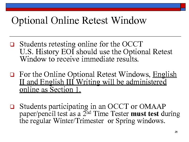 Optional Online Retest Window q Students retesting online for the OCCT U. S. History