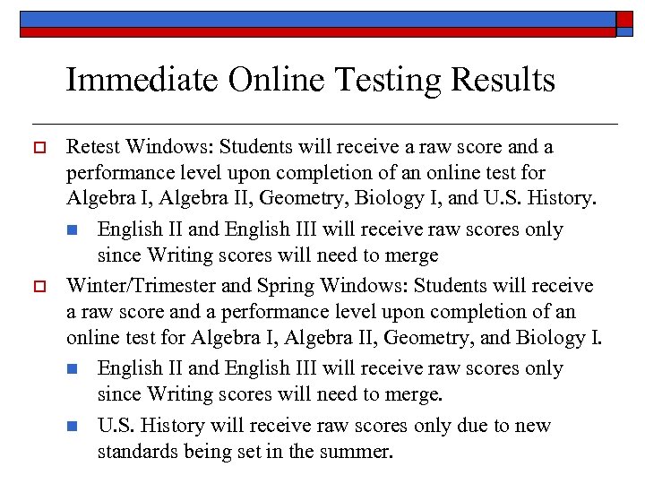 Immediate Online Testing Results o o Retest Windows: Students will receive a raw score