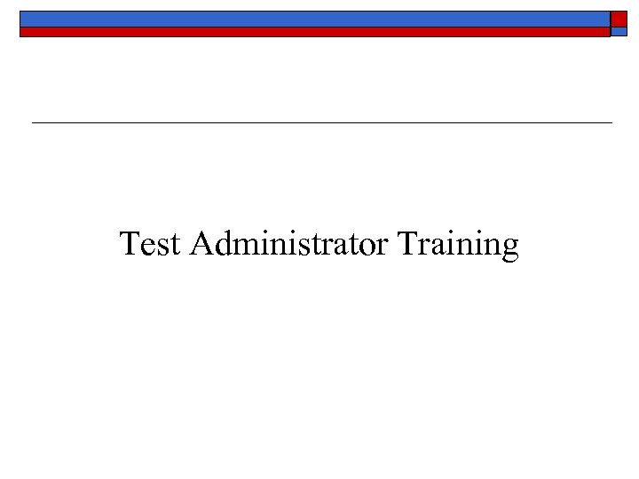 Test Administrator Training 