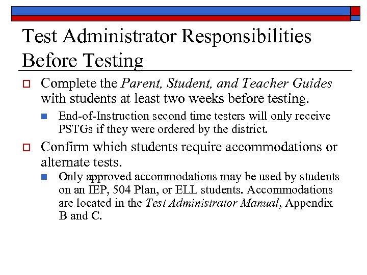 Test Administrator Responsibilities Before Testing o Complete the Parent, Student, and Teacher Guides with