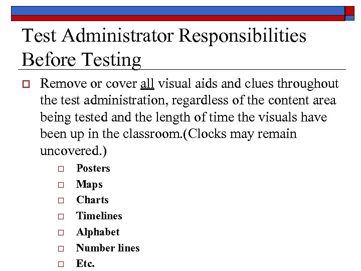 Test Administrator Responsibilities Before Testing o Remove or cover all visual aids and clues