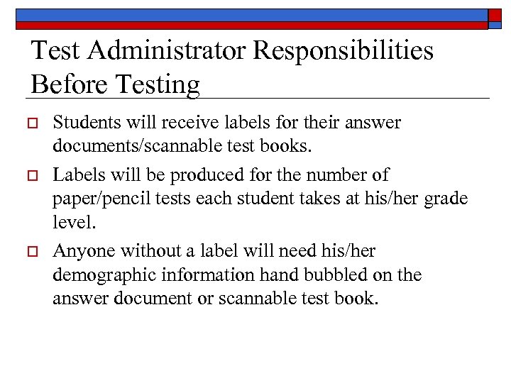 Test Administrator Responsibilities Before Testing o o o Students will receive labels for their