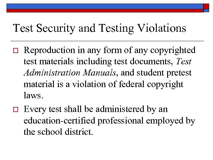 Test Security and Testing Violations o o Reproduction in any form of any copyrighted