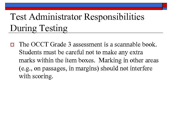 Test Administrator Responsibilities During Testing o The OCCT Grade 3 assessment is a scannable