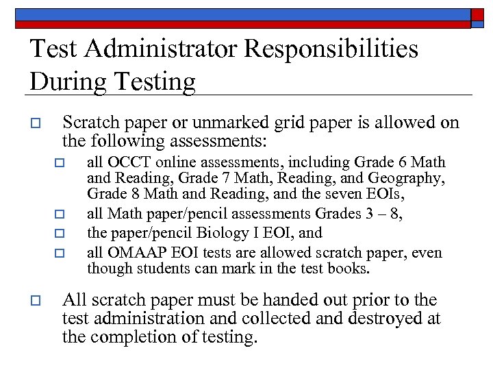 Test Administrator Responsibilities During Testing o Scratch paper or unmarked grid paper is allowed