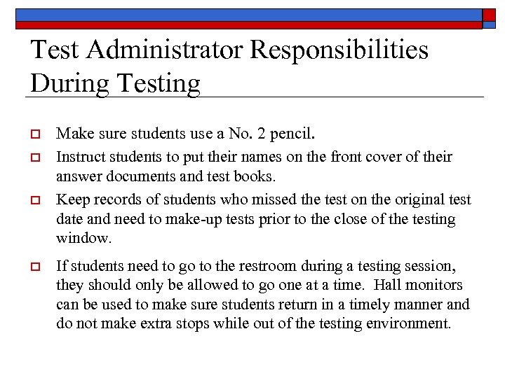 Test Administrator Responsibilities During Testing o o Make sure students use a No. 2