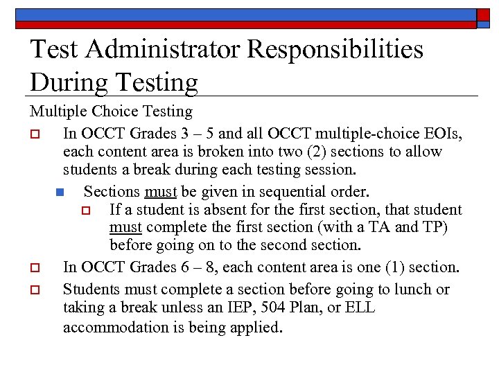 Test Administrator Responsibilities During Testing Multiple Choice Testing o In OCCT Grades 3 –