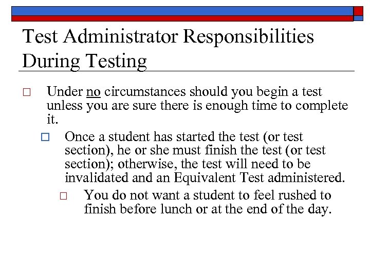 Test Administrator Responsibilities During Testing Under no circumstances should you begin a test unless