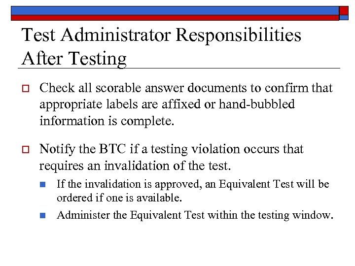 Test Administrator Responsibilities After Testing o Check all scorable answer documents to confirm that