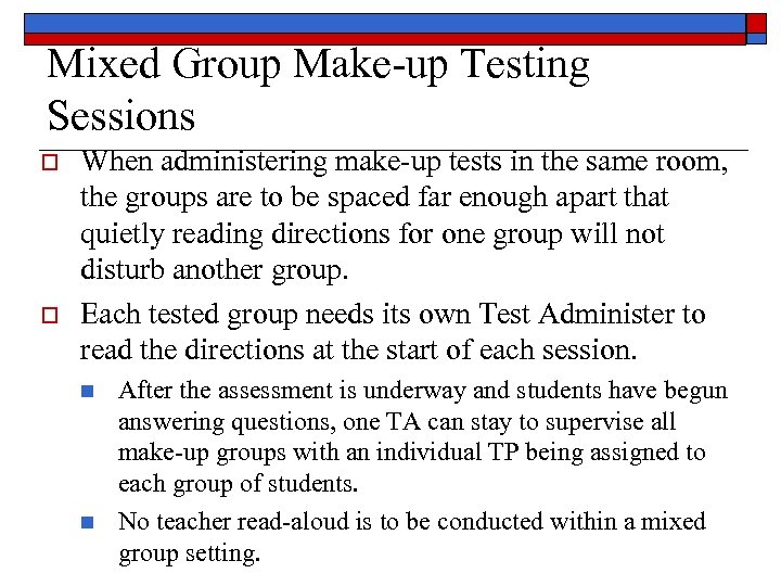 Mixed Group Make-up Testing Sessions o o When administering make-up tests in the same