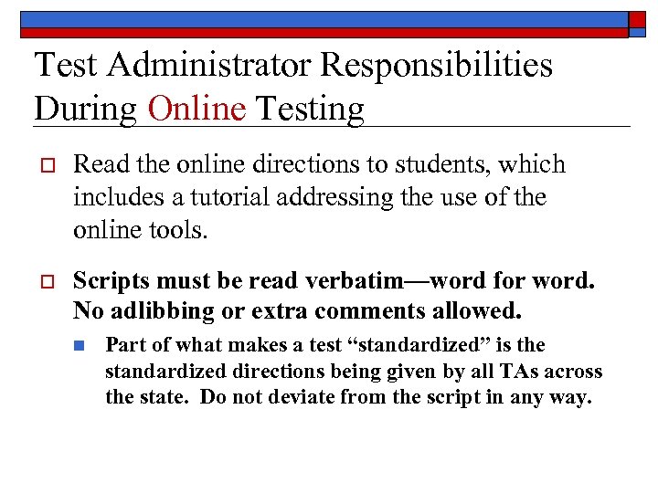 Test Administrator Responsibilities During Online Testing o Read the online directions to students, which