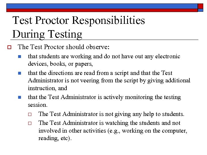 Test Proctor Responsibilities During Testing o The Test Proctor should observe: n n n