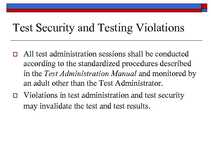 Test Security and Testing Violations o o All test administration sessions shall be conducted