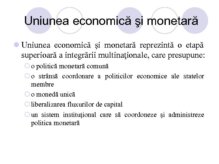 Uniunea economică şi monetară l Uniunea economică şi monetară reprezintă o etapă superioară a