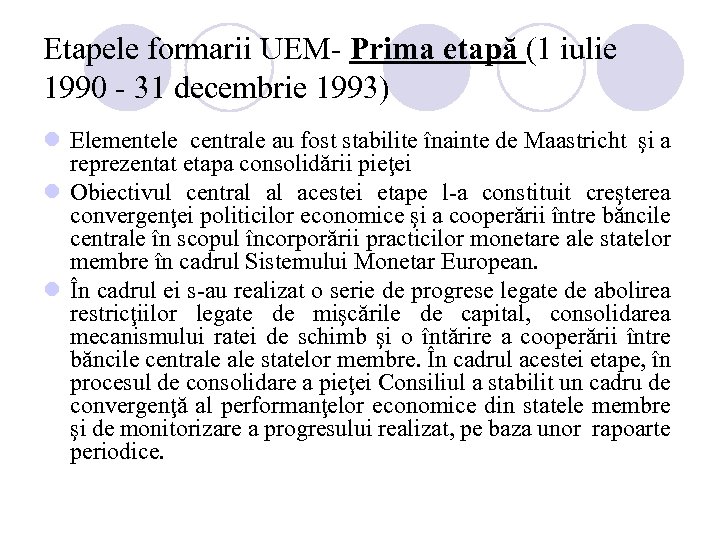 Etapele formarii UEM- Prima etapă (1 iulie 1990 - 31 decembrie 1993) l Elementele