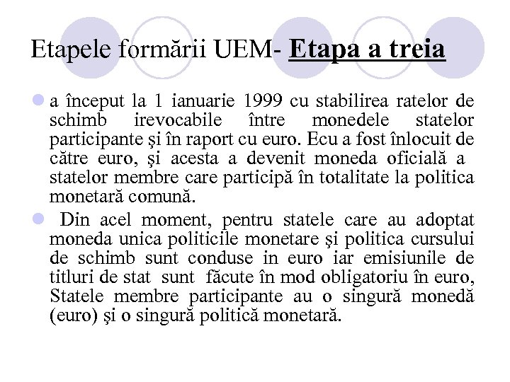 Etapele formării UEM- Etapa a treia l a început la 1 ianuarie 1999 cu