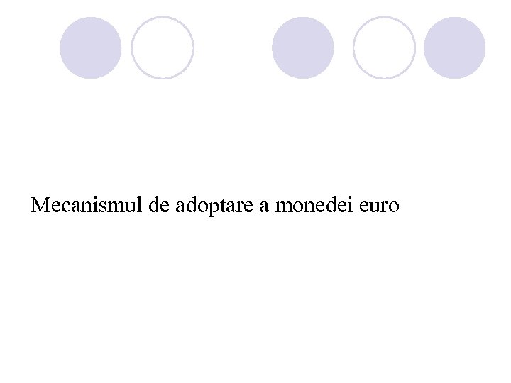 Mecanismul de adoptare a monedei euro 