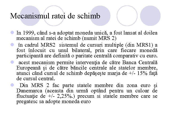 Mecanismul ratei de schimb l In 1999, când s-a adoptat moneda unică, a fost