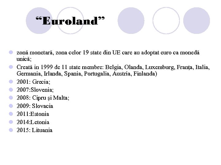 “Euroland” l zonă monetară, zona celor 19 state din UE care au adoptat euro