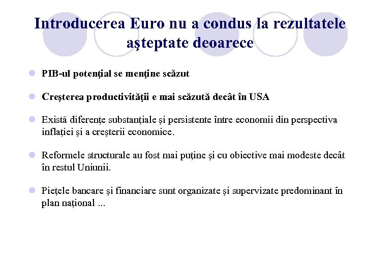 Introducerea Euro nu a condus la rezultatele aşteptate deoarece l PIB-ul potenţial se menţine