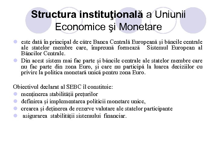 Structura instituţională a Uniunii Economice şi Monetare l este dată în principal de către