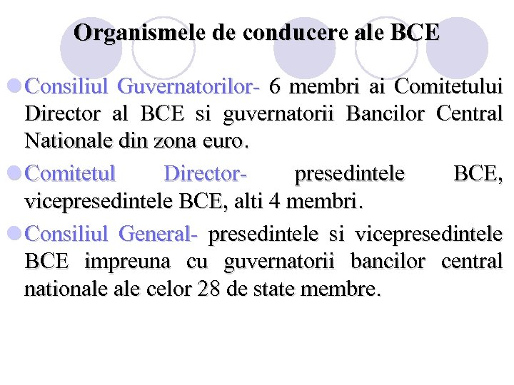 Organismele de conducere ale BCE l Consiliul Guvernatorilor- 6 membri ai Comitetului Director al