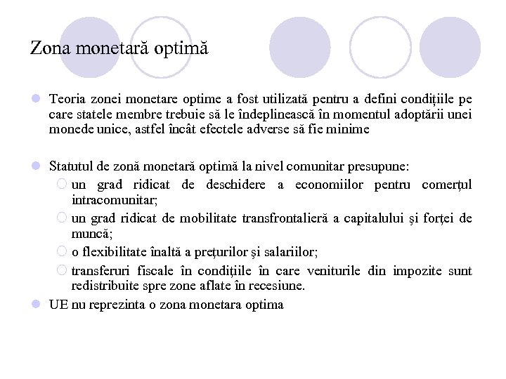 Zona monetară optimă l Teoria zonei monetare optime a fost utilizată pentru a defini