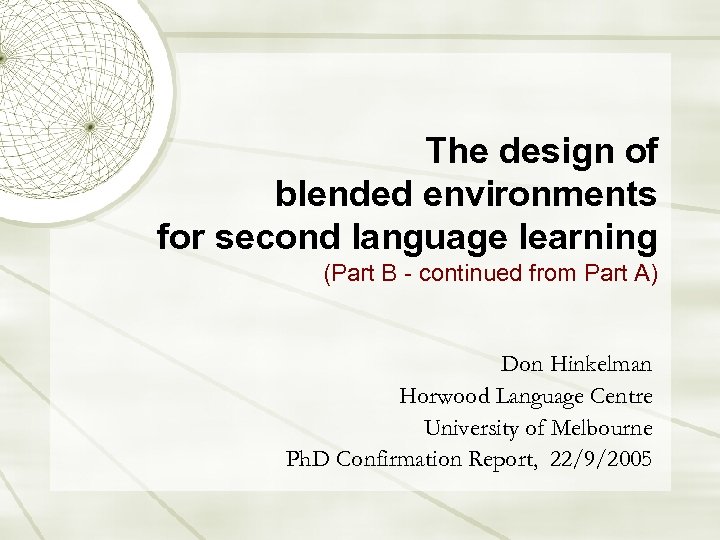 The design of blended environments for second language learning (Part B - continued from