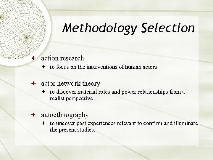 Methodology Selection action research to focus on the interventions of human actors actor network