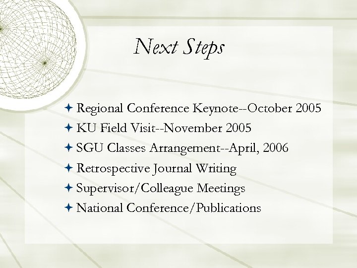 Next Steps Regional Conference Keynote--October 2005 KU Field Visit--November 2005 SGU Classes Arrangement--April, 2006