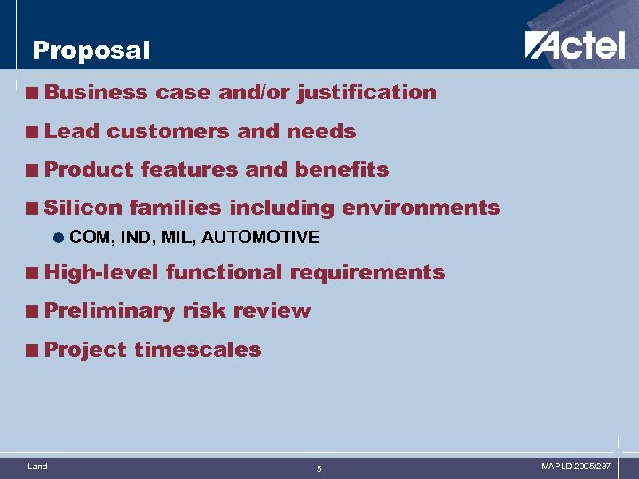 Proposal <Business case and/or justification <Lead customers and needs <Product features and benefits <Silicon
