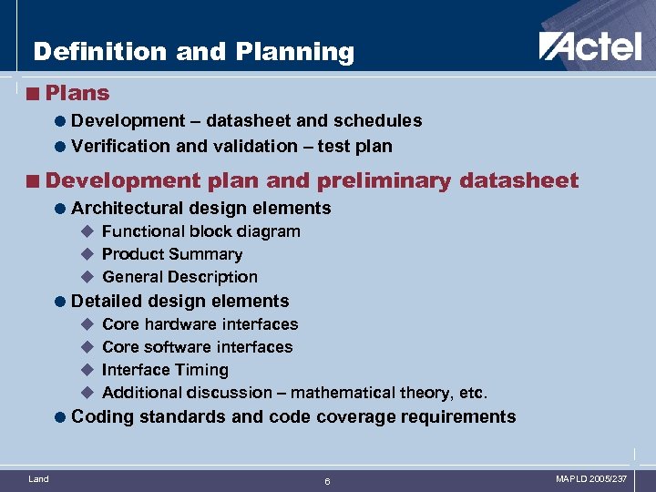 Definition and Planning <Plans = Development – datasheet and schedules = Verification and validation