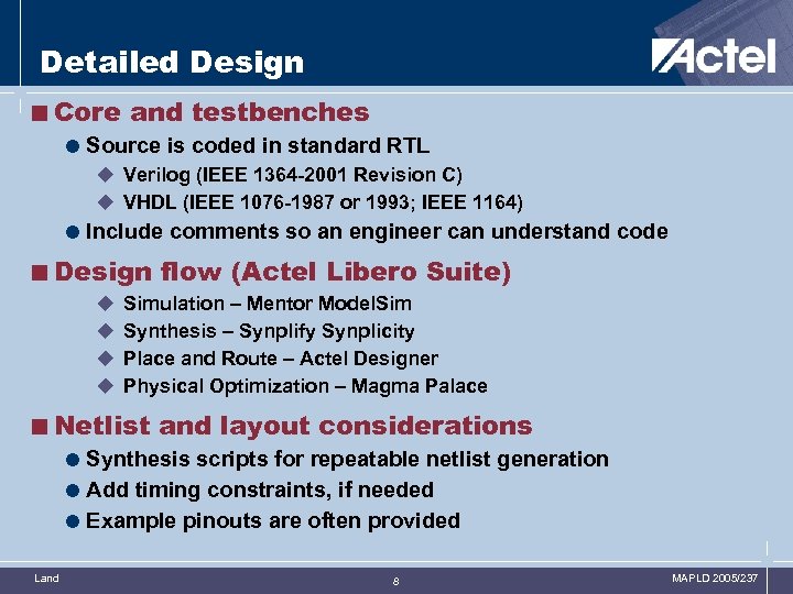 Detailed Design <Core and testbenches = Source is coded in standard RTL u Verilog