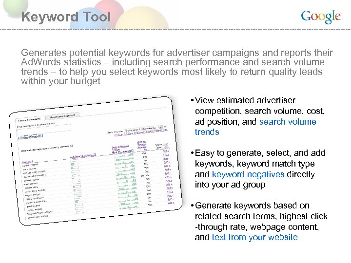 Keyword Tool Generates potential keywords for advertiser campaigns and reports their Ad. Words statistics