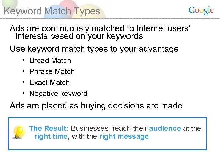 Keyword Match Types Ads are continuously matched to Internet users’ interests based on your