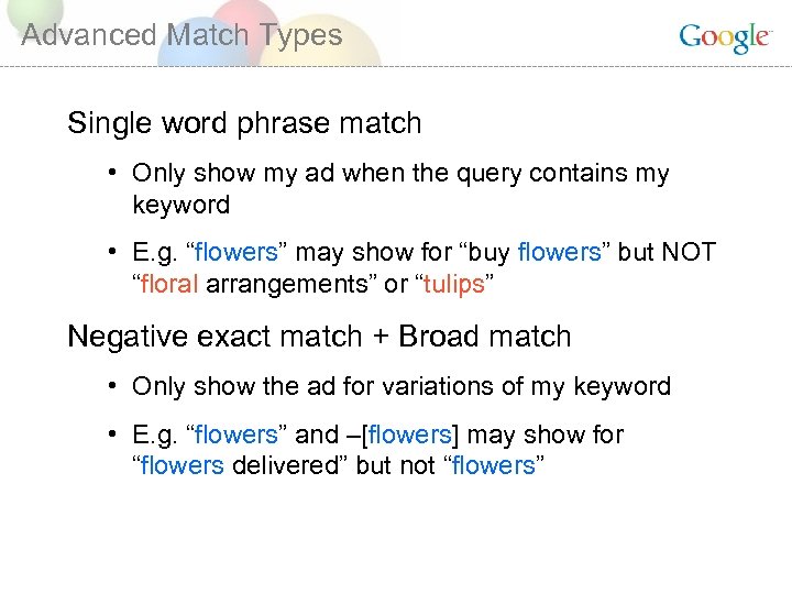 Advanced Match Types Single word phrase match • Only show my ad when the