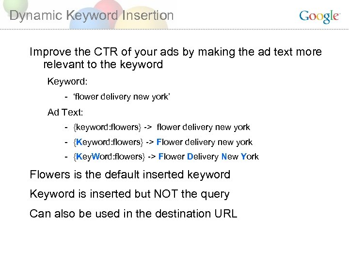 Dynamic Keyword Insertion Improve the CTR of your ads by making the ad text