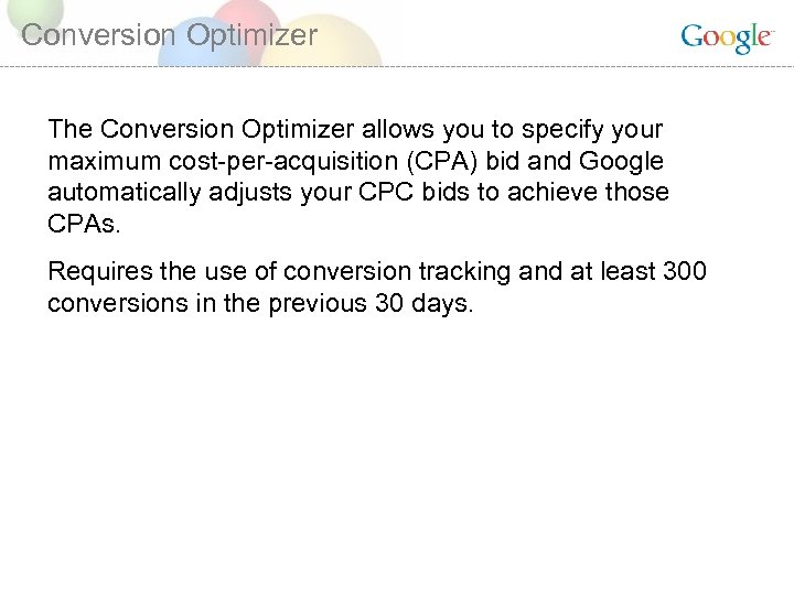 Conversion Optimizer The Conversion Optimizer allows you to specify your maximum cost-per-acquisition (CPA) bid