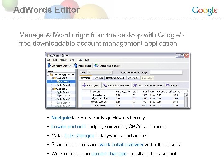 Ad. Words Editor Manage Ad. Words right from the desktop with Google’s free downloadable