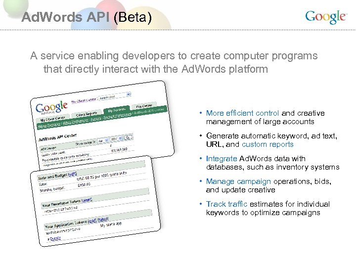 Ad. Words API (Beta) A service enabling developers to create computer programs that directly