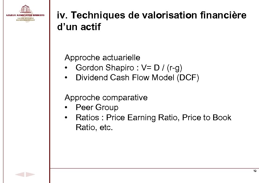 iv. Techniques de valorisation financière d’un actif Approche actuarielle • Gordon Shapiro : V=