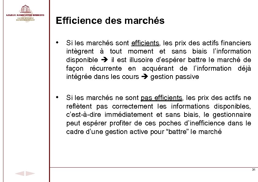 Efficience des marchés • Si les marchés sont efficients, les prix des actifs financiers