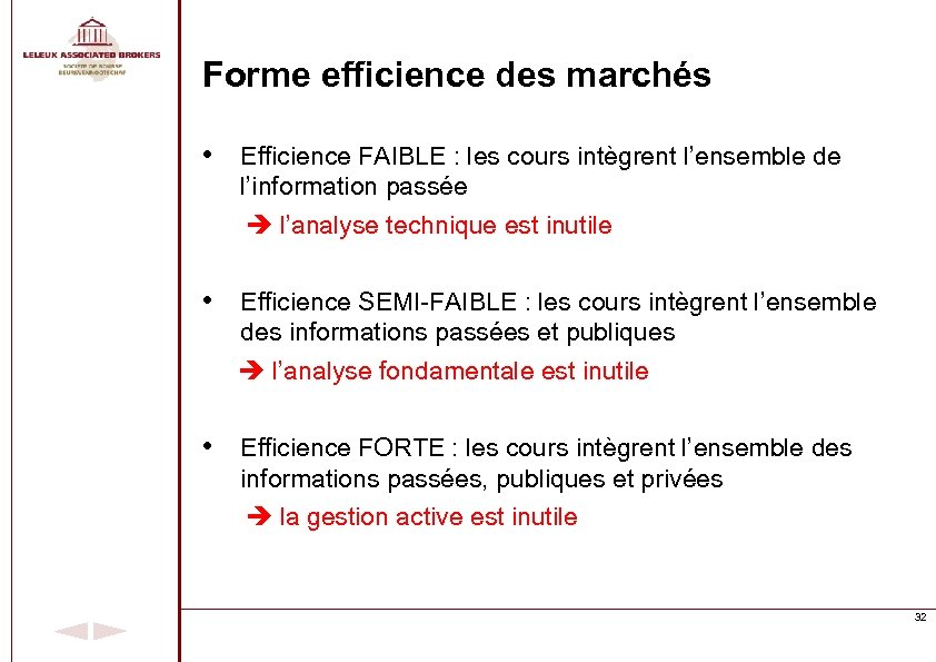 Forme efficience des marchés • Efficience FAIBLE : les cours intègrent l’ensemble de l’information