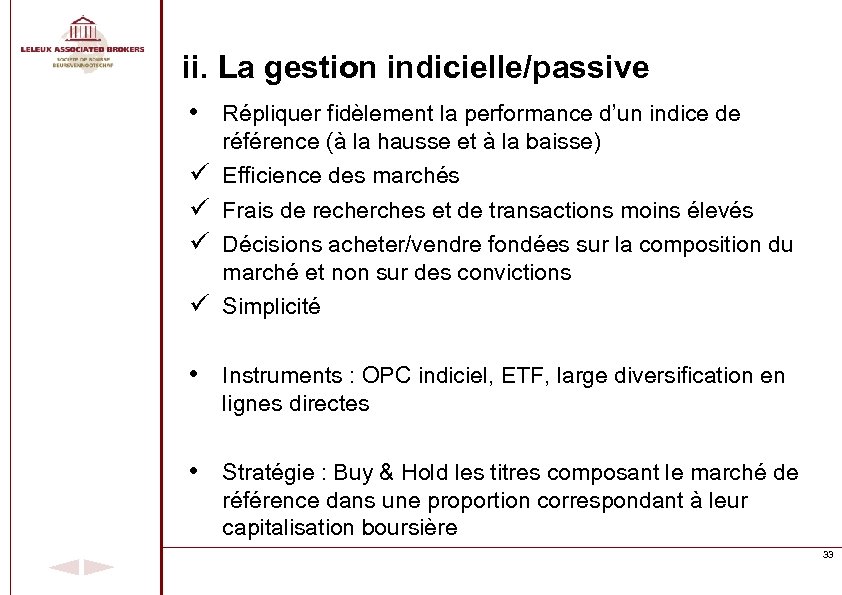 ii. La gestion indicielle/passive • Répliquer fidèlement la performance d’un indice de ü ü