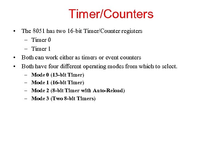 Timer/Counters • The 8051 has two 16 -bit Timer/Counter registers – Timer 0 –