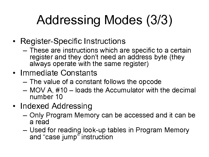 Addressing Modes (3/3) • Register-Specific Instructions – These are instructions which are specific to