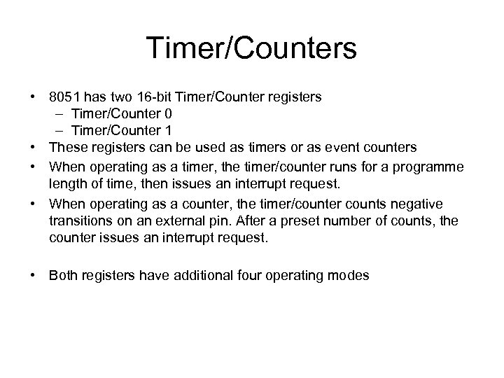 Timer/Counters • 8051 has two 16 -bit Timer/Counter registers – Timer/Counter 0 – Timer/Counter